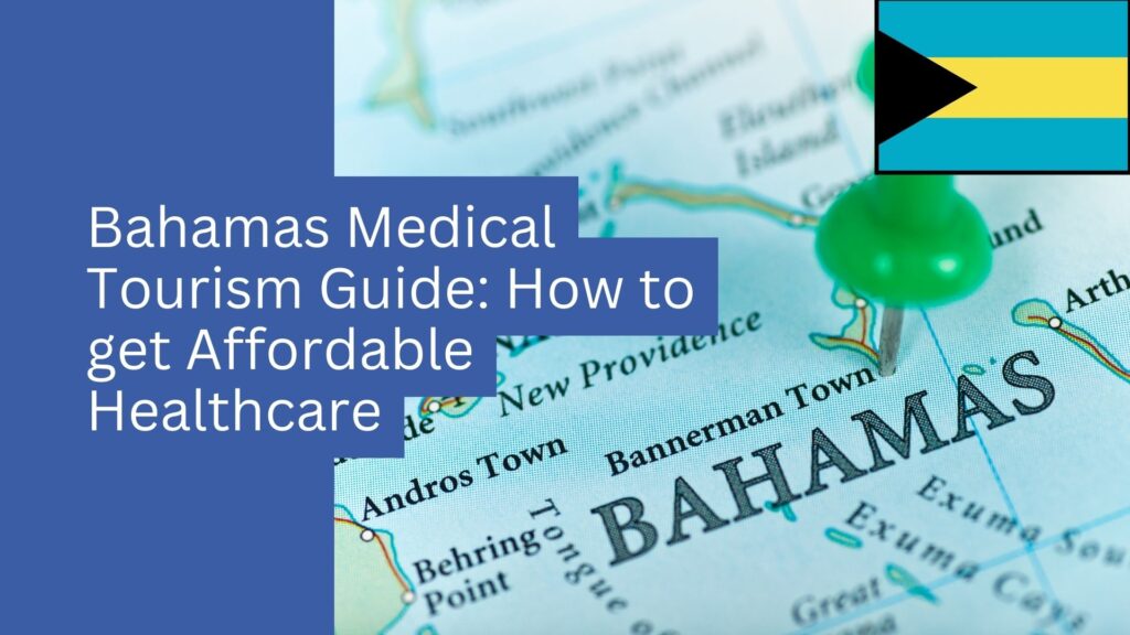 Close-up of a map showing the Bahamas with a green pushpin and the Bahamas flag, overlaid with text about affordable healthcare and the rise of Bahamas medical tourism.
