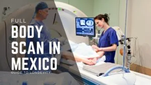 Two medical professionals operate a full body MRI scan machine for a patient lying on a table in Mexico, as scan images appear on the monitor. Text reads: "Full Body MRI Scans & Costs in Mexico.
