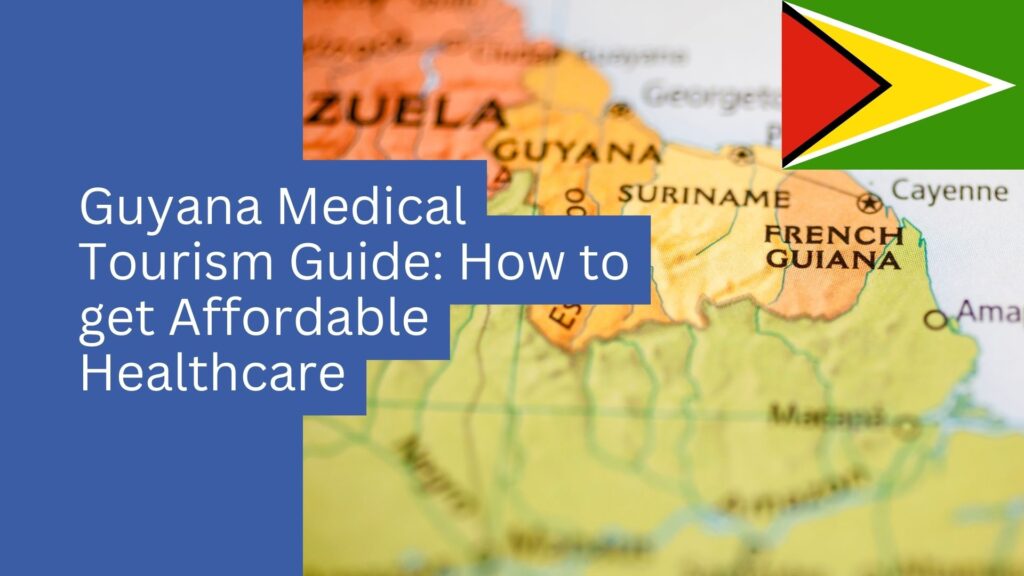 Mapa del norte de América del Sur en el que se destacan Guyana y Colombia, con la bandera de Guyana en la esquina superior derecha y texto sobre la atención médica asequible y el turismo médico en Guyana.