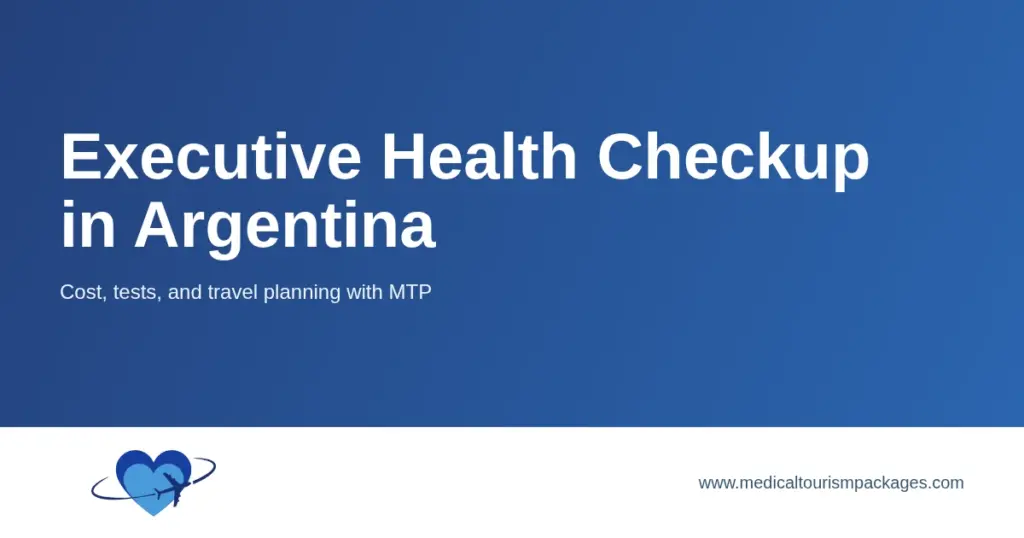 Executive health checkup in Argentina title card covering cost, tests, and travel.