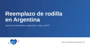 Tarjeta de reemplazo de rodilla en Argentina con planificación de tratamiento, recuperación y viaje.