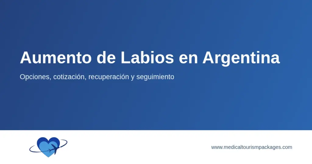 Ficha informativa sobre el aumento de labios en Argentina: para planificar el tratamiento y el viaje.
