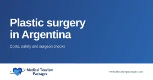Plastic surgery in Argentina. Costs, safety and surgeon checks. Medical Tourism Packages.