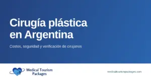 Cirugía plástica en Argentina. Costos, seguridad y verificación de cirujanos. Medical Tourism Packages.