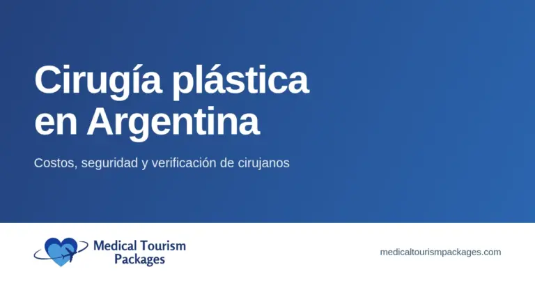 Cirugía plástica en Argentina. Costos, seguridad y verificación de cirujanos. Medical Tourism Packages.