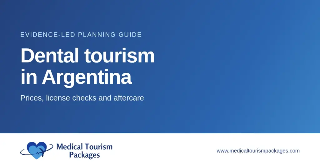 Dental tourism in Argentina guide to prices, license checks, and aftercare