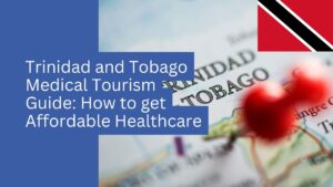 A close-up map of Trinidad & Tobago with a red pushpin highlights the nation’s medical tourism and affordable healthcare, with overlay text and the national flag displayed in the corner.